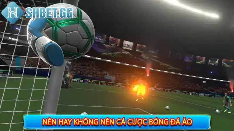 Cá Cược Bóng Đá Ảo - 6 Bí Quyết Giúp Bạn Húp Tiền Hiệu Quả 4 Ưu nhược điểm của cá cược bóng đá ảo