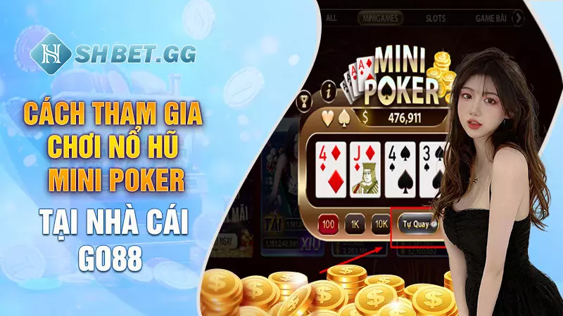 Nổ Hũ Mini Poker Go88 - Trò chơi quay thưởng hấp dẫn 3 Cách tham gia chơi nổ hũ Mini Poker tại nhà cái Go88