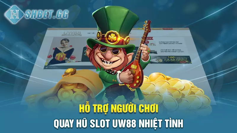 Quay hũ slot UW88 - Cổng game đổi thưởng đỉnh cao 5 Hỗ trợ người chơi quay hũ slot UW88 nhiệt tình