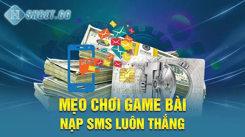 Game bài nạp sms - Hướng dẫn tải game và nạp tiền sms 6 Mẹo chơi game bài nạp sms luôn thắng