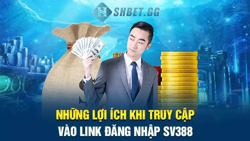 Link đăng nhập SV388 - Cập nhật mới nhất 2024 4 Những lợi ích khi truy cập vào link đăng nhập SV388