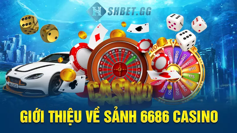 Khám phá 6686 Casino cùng các siêu phẩm có 1-0-2 3 Giới thiệu về sảnh 6686 casino