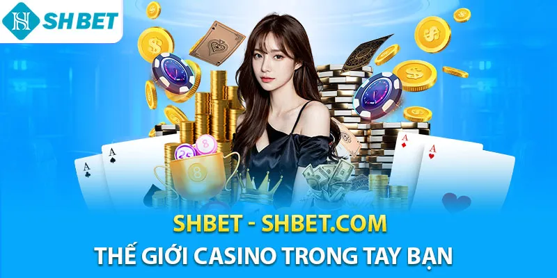 SHBET - Trang Chính Thức SHBET.COM | Casino Uy Tín #1 2025 12 Shbet thế giới casino trong tay bạn